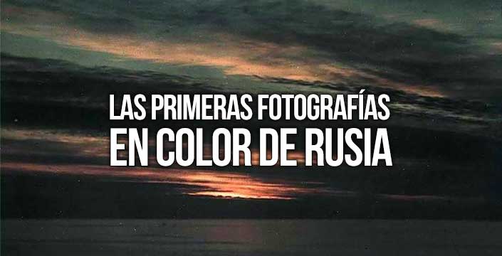 Las primeras fotografías en color de Rusia